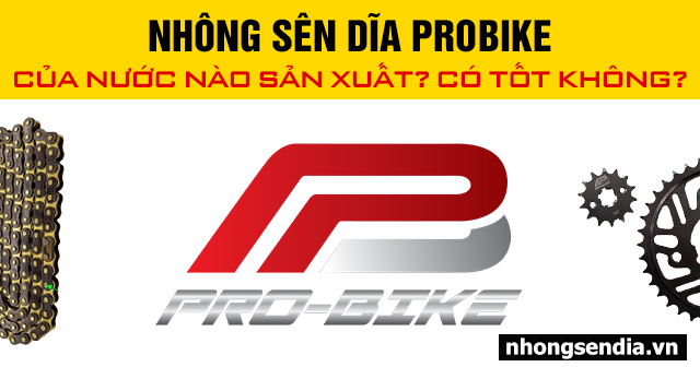 Nhông sên dĩa probike của nước nào sản xuất có tốt không - 1