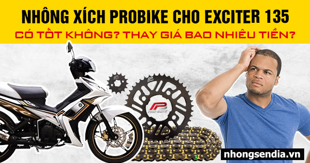 Nhông xích probike cho exciter 135 có tốt không thay giá bao nhiêu tiền - 1