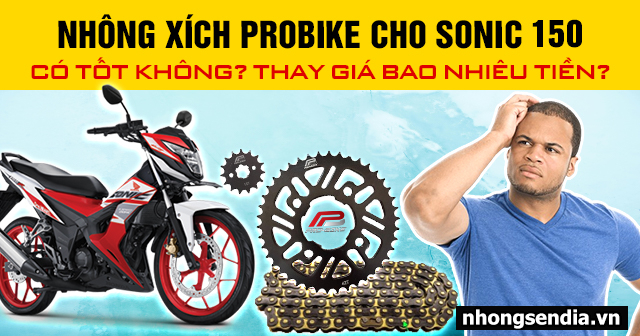 Nhông xích probike cho sonic 150 có tốt không thay giá bao nhiêu tiền - 1