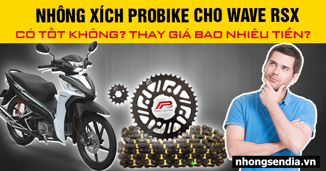 Nhông xích probike cho wave rsx có tốt không thay giá bao nhiêu tiền - 1