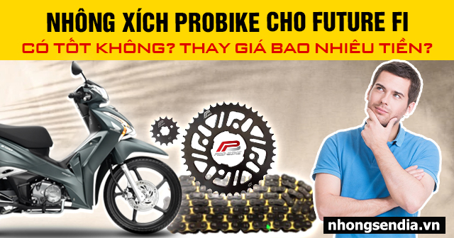 Nhông xích probike cho future fi có tốt không thay giá bao nhiêu tiền - 1