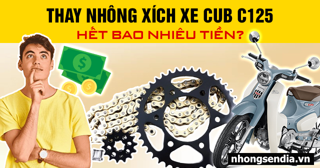 Thay nhông xích xe cub c125 hết bao nhiêu tiền - 1