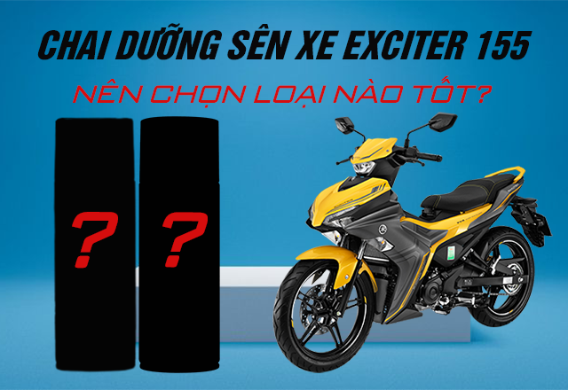 Chai dưỡng sên xe Exciter 155 nên dùng loại nào tốt?