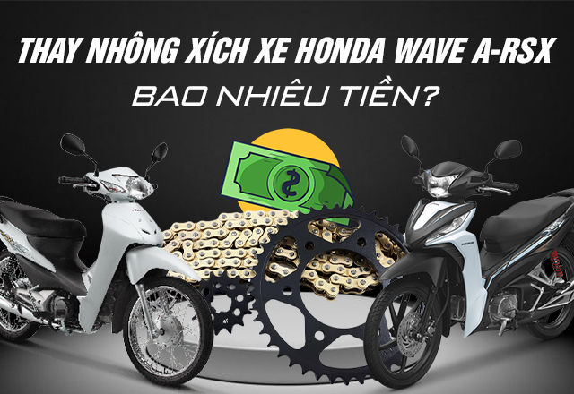 Thay nhông xích xe Honda Wave A-RSX hết bao nhiêu tiền?