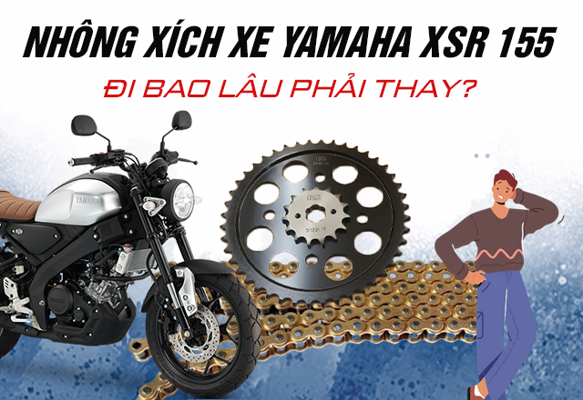 Nhông xích xe Yamaha XSR 155 bao lâu thì phải thay?