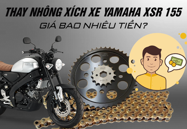 Thay nhông xích xe Yamaha XSR 155 giá bao nhiêu tiền?