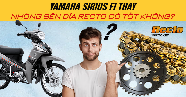 Yamaha Sirius Fi thay nhông sên dĩa Recto có tốt không?