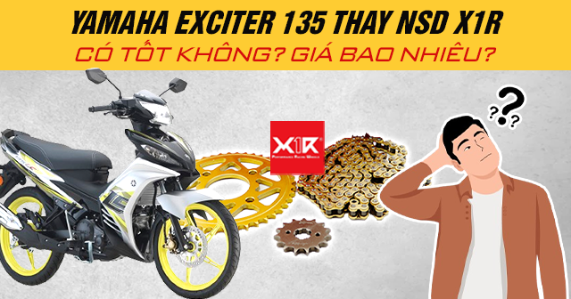 Yamaha Exciter 135 thay nhông sên dĩa X1R có tốt không? Giá bao nhiêu?