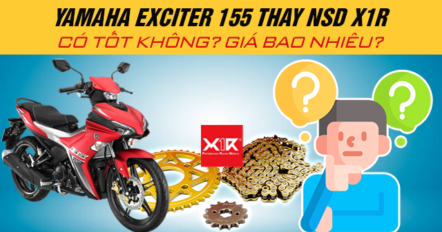 Yamaha Exciter 155 thay nhông sên dĩa X1R có tốt không? Giá bao nhiêu?