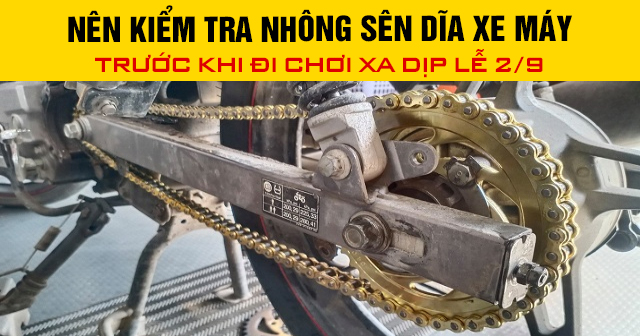 Nên kiểm tra nhông sên dĩa xe máy trước khi đi chơi xa dịp lễ 2/9