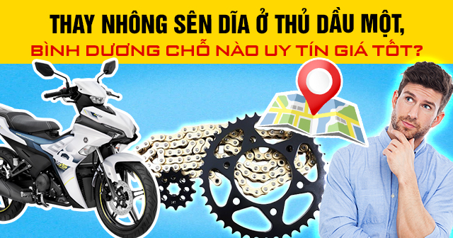 Thay nhông sên dĩa ở Thủ Dầu Một, Bình Dương chỗ nào uy tín giá tốt?