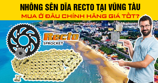 Nhông sên dĩa Recto tại Vũng Tàu mua ở đâu chính hãng giá tốt?